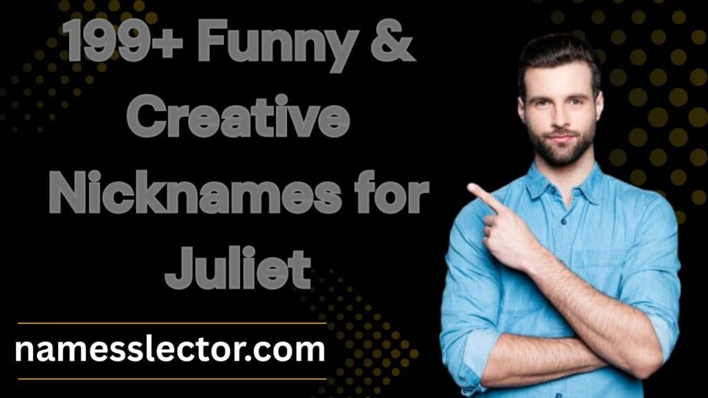 Funny Nicknames for Juliet