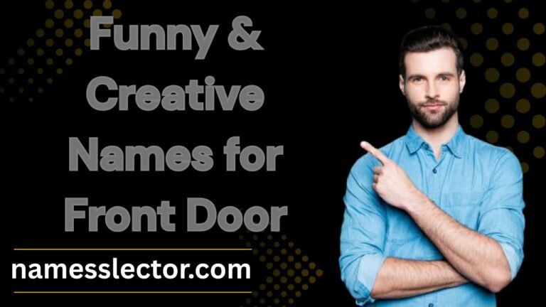 Funny & Creative Names for Front Door