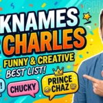 Nicknames for Charles 200+ Funny & Creative
