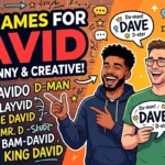 Nicknames for David 200+ Funny & Creative