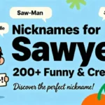 Nicknames for Sawyer 200+ Funny & Creative