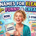 Nicknames for Eleanor 200+ Funny & Creative